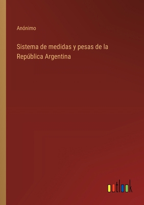 Sistema de medidas y pesas de la República Arge... [Spanish] 3368043013 Book Cover