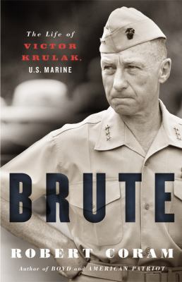 Brute: The Life of Victor Krulak, U.S. Marine 0316758469 Book Cover