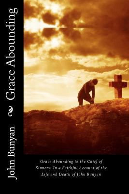 Grace Abounding to the Chief of Sinners: In a F... 1452828458 Book Cover