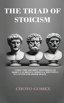 The Triad of Stoicism: The Ancient Teachings of... B0DQVH73D9 Book Cover