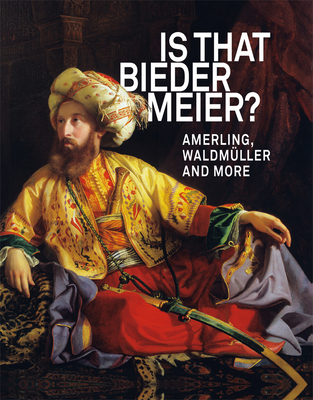 Is That Biedermeier?: Amerling, Waldmüller and ... 3777427799 Book Cover
