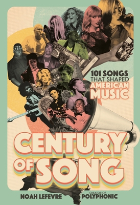Century of Song: 101 Songs That Shaped American... B0CLTPTXZL Book Cover