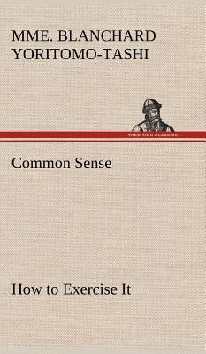 Common Sense, How to Exercise It 3849176800 Book Cover