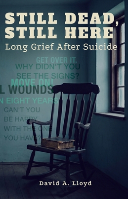 Still Dead, Still Here: Long Grief After Suicide 1737147130 Book Cover