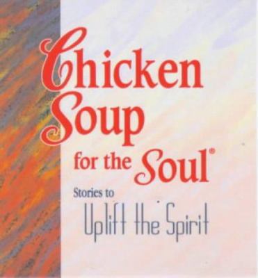 Chicken Soup for the Soul: Stories to Uplift th... 0091825687 Book Cover