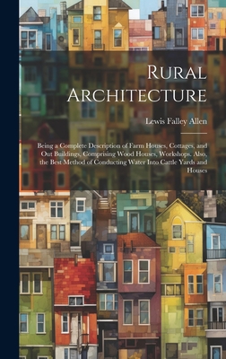 Rural Architecture: Being a Complete Descriptio... 1019404868 Book Cover