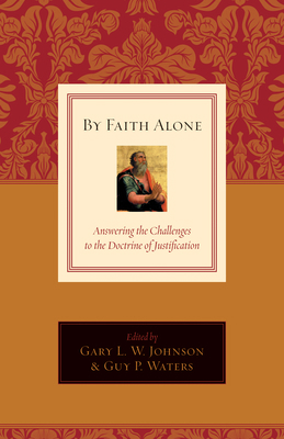 By Faith Alone: Answering the Challenges to the... 1581348401 Book Cover