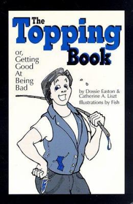 The Topping Book: Or Getting Good at Being Bad 0963976354 Book Cover