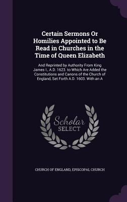 Certain Sermons Or Homilies Appointed to Be Rea... 134123830X Book Cover