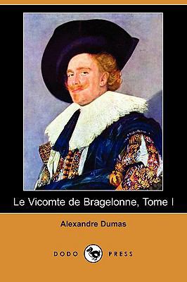 Le Vicomte de Bragelonne, Tome I (Dodo Press) [French] 1409924602 Book Cover