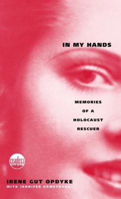 In My Hands: Memories of a Holocaust Rescuer 1417739509 Book Cover