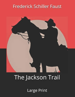 The Jackson Trail: Large Print 167119926X Book Cover