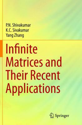 Infinite Matrices and Their Recent Applications 3319807412 Book Cover