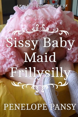 Sissy Baby Maid Frillysilly (nappy version): An...            Book Cover