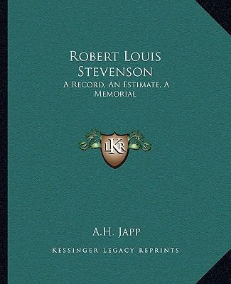 Robert Louis Stevenson: A Record, An Estimate, ... 1162682353 Book Cover