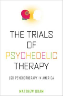 The Trials of Psychedelic Therapy: LSD Psychoth... 142142620X Book Cover