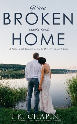 When Broken Roads Lead Home: A Hope Filled Roma... B08WZH578X Book Cover