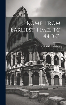 Rome, From Earliest Times to 44 B.C. 1019914335 Book Cover