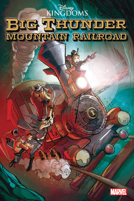 Disney Kingdoms: Big Thunder Mountain Railroad 1302926608 Book Cover