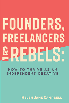 Founders, Freelancers & Rebels: How to Thrive a... 1953349765 Book Cover