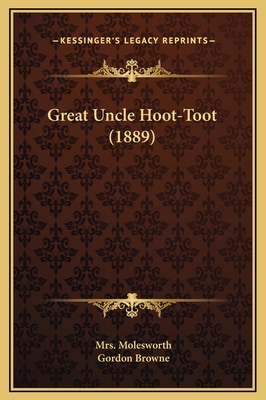 Great Uncle Hoot-Toot (1889) 1169239455 Book Cover