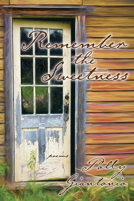 Remember the Sweetness: Poems 1578693993 Book Cover