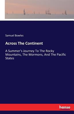 Across The Continent: A Summer's Journey To The... 3741118168 Book Cover