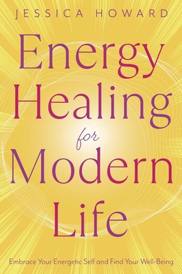 Energy Healing for Modern Life: Embrace Your En... 0738782351 Book Cover