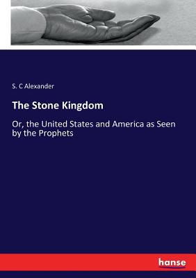 The Stone Kingdom: Or, the United States and Am... 3337100880 Book Cover