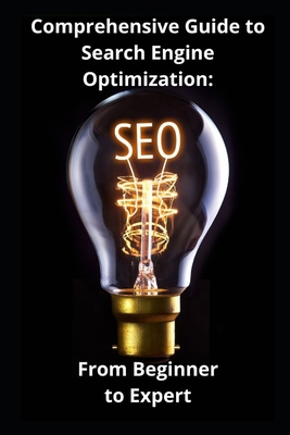 Comprehensive Guide to Search Engine Optimizati... B0CJL3JY2D Book Cover