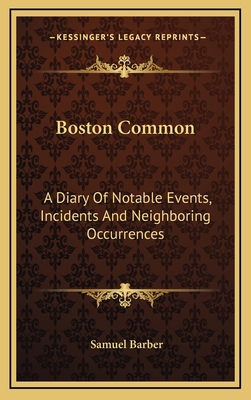Boston Common: A Diary of Notable Events, Incid... 1163564494 Book Cover