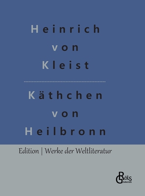 Das Käthchen von Heilbronn: Die Feuerprobe [German] 3966379058 Book Cover