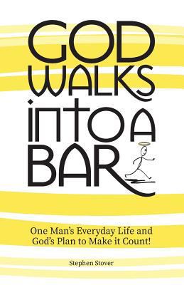 God Walks Into A Bar: One Man's Everyday Life a... 1979962987 Book Cover