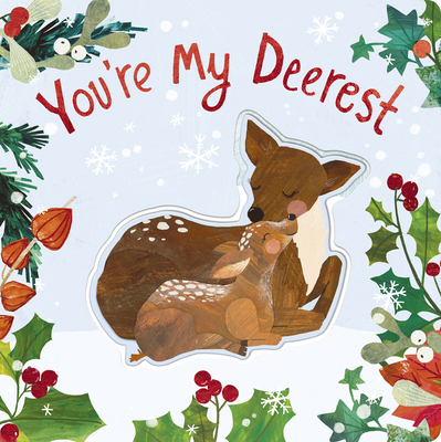 You're My Deerest: A Christmas Book of Love! 1664351701 Book Cover