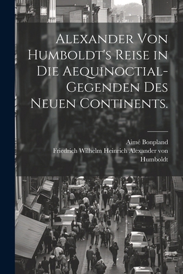 Alexander von Humboldt's Reise in die Aequinoct... [German] 1022590715 Book Cover