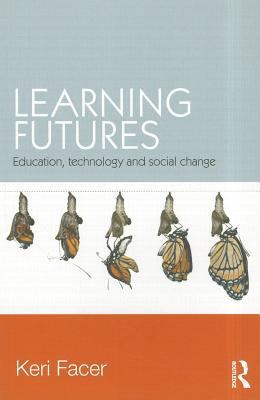 Learning Futures: Education, Technology and Soc... 0415581435 Book Cover