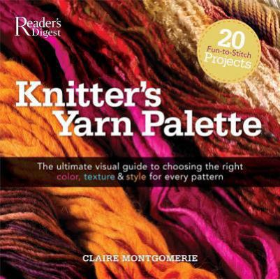 Knitter's Yarn Palette: The Ultimate Visual Gui... 0762109092 Book Cover