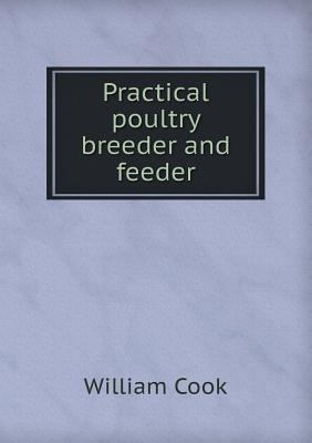 Practical Poultry Breeder and Feeder 5518432208 Book Cover