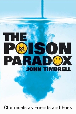 The Poison Paradox: Chemicals as Friends and Foes B00474FTCE Book Cover