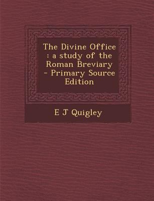 The Divine Office: A Study of the Roman Breviary 1293820733 Book Cover