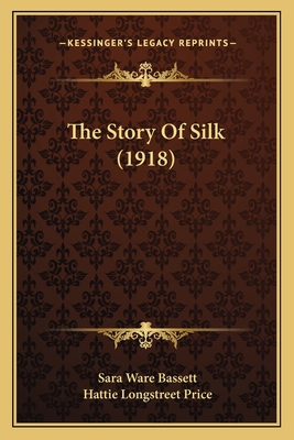 The Story Of Silk (1918) 1165911639 Book Cover
