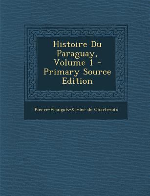 Histoire Du Paraguay, Volume 1 [French] 1295453215 Book Cover
