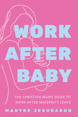 Work After Baby: The Christian Mums Guide to Wo... B0FC97NG3N Book Cover