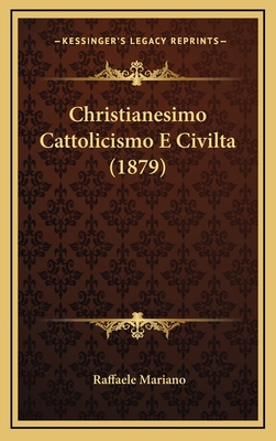 Christianesimo Cattolicismo E Civilta (1879) [Italian] 1167979354 Book Cover