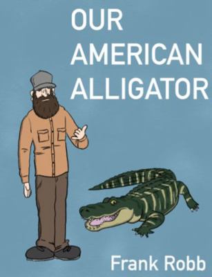 Our American Alligator 1649995253 Book Cover