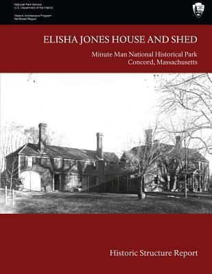 Elisha Jones House and Shed: Historic Structure... 1483918238 Book Cover