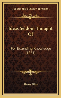 Ideas Seldom Thought Of: For Extending Knowledg... 1167094646 Book Cover