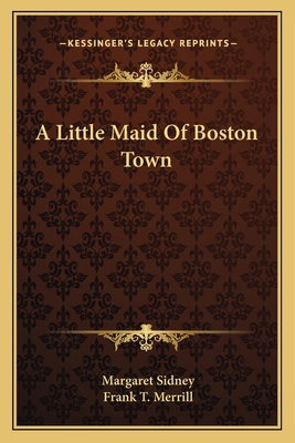 A Little Maid Of Boston Town 1162767170 Book Cover