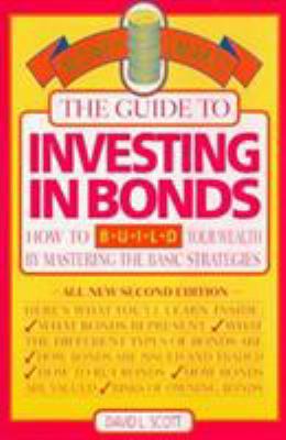 The Guide to Investing in Bonds: How to Build Y... 0762700602 Book Cover