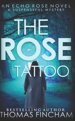 The Rose Tattoo: A Murder Mystery Series of Cri... B08S8X2Z8D Book Cover